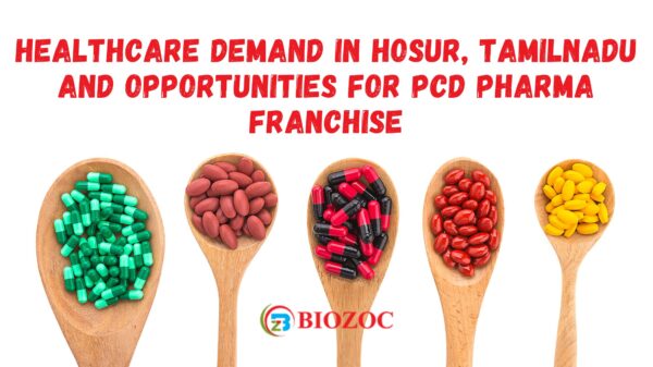 Healthcare Demand in Hosur, Tamilnadu and Opportunities for PCD Pharma Franchise