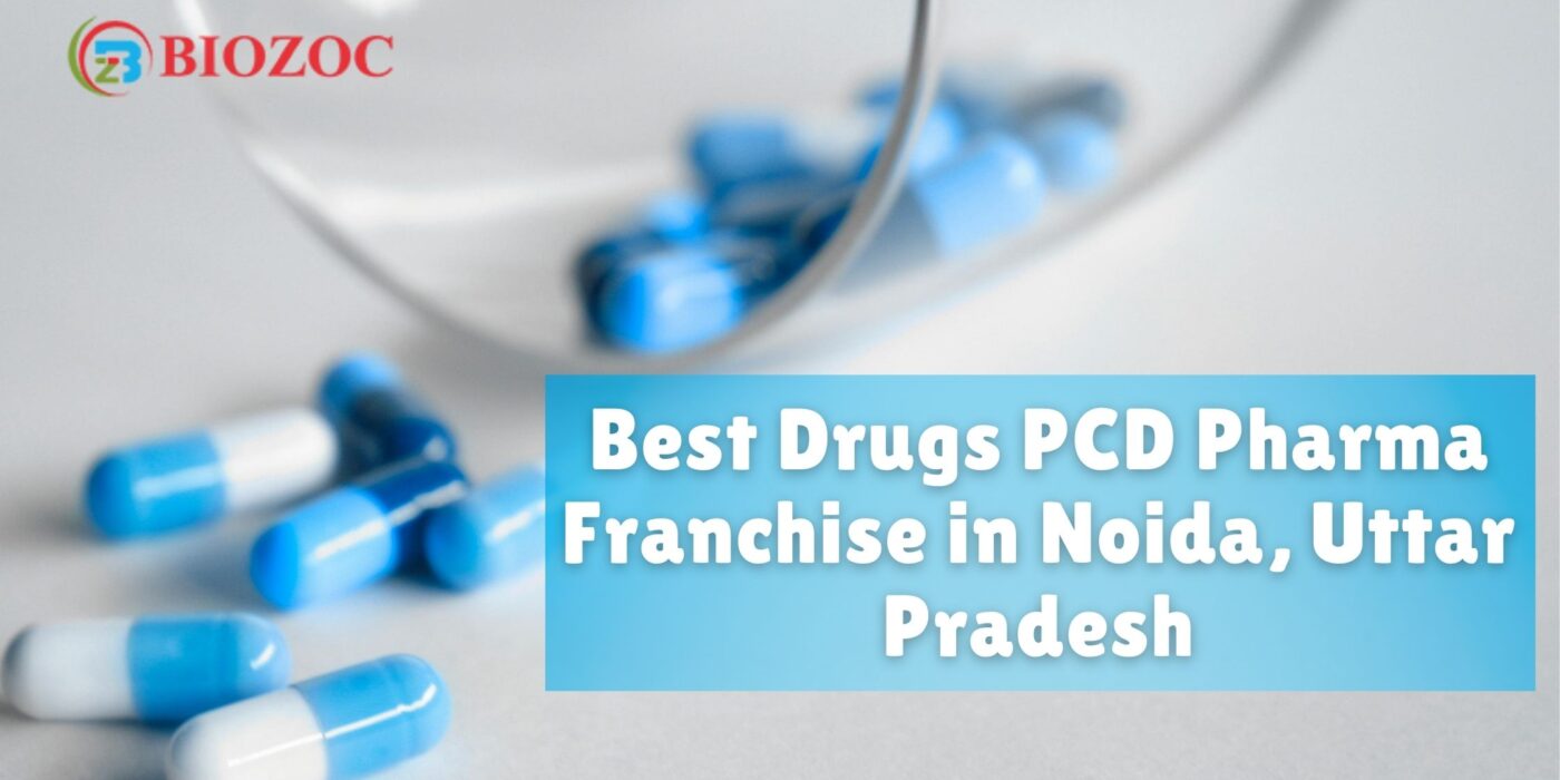 Best Drugs PCD Pharma Franchise in Noida, Uttar Pradesh