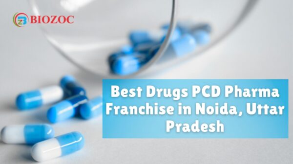Best Drugs PCD Pharma Franchise in Noida, Uttar Pradesh