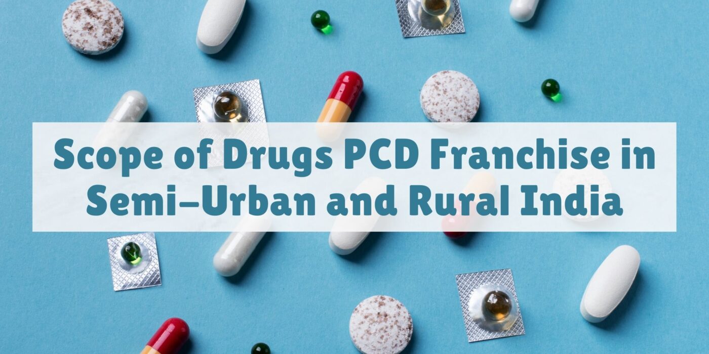 Business Potential of Drugs PCD Pharma Franchise in Semi-Urban and Rural India