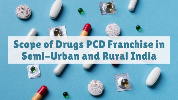Business Potential of Drugs PCD Pharma Franchise in Semi-Urban and Rural India