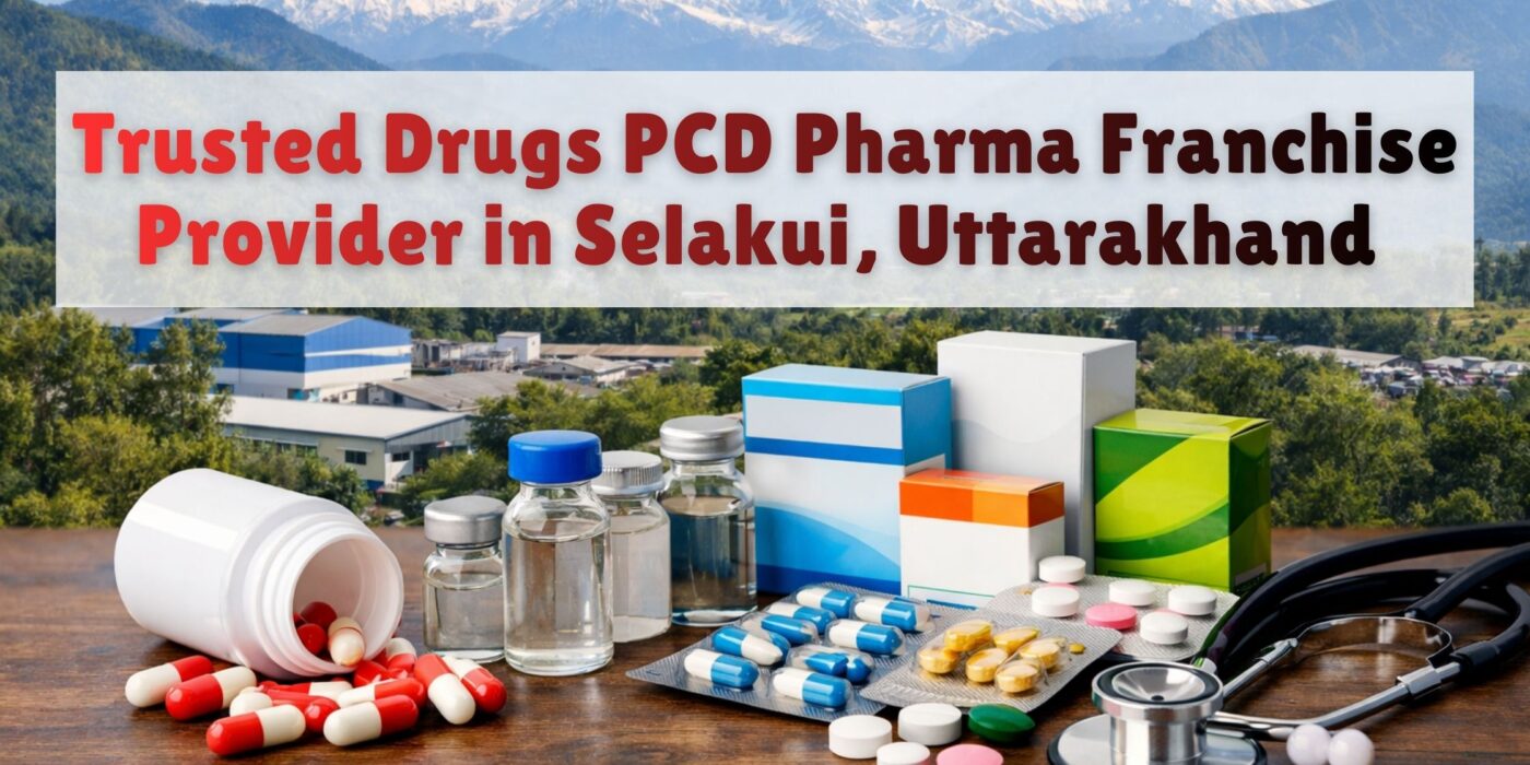 Trusted Drugs PCD Pharma Franchise Provider in Selakui, Uttarakhand