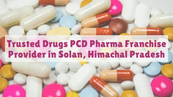 Trusted Drugs PCD Pharma Franchise Provider in Solan, Himachal Pradesh