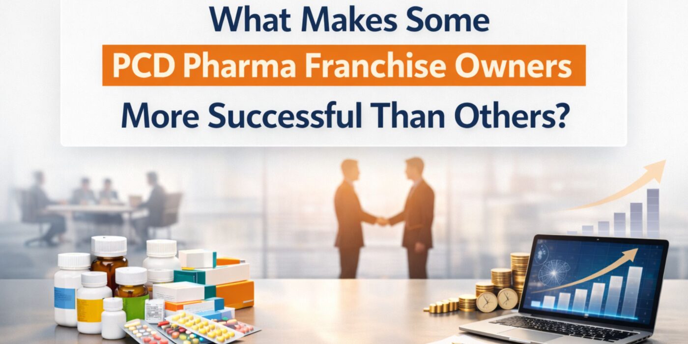 What Makes Some PCD Pharma Franchise Owners More Successful Than Others?