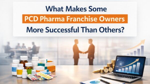 What Makes Some PCD Pharma Franchise Owners More Successful Than Others?