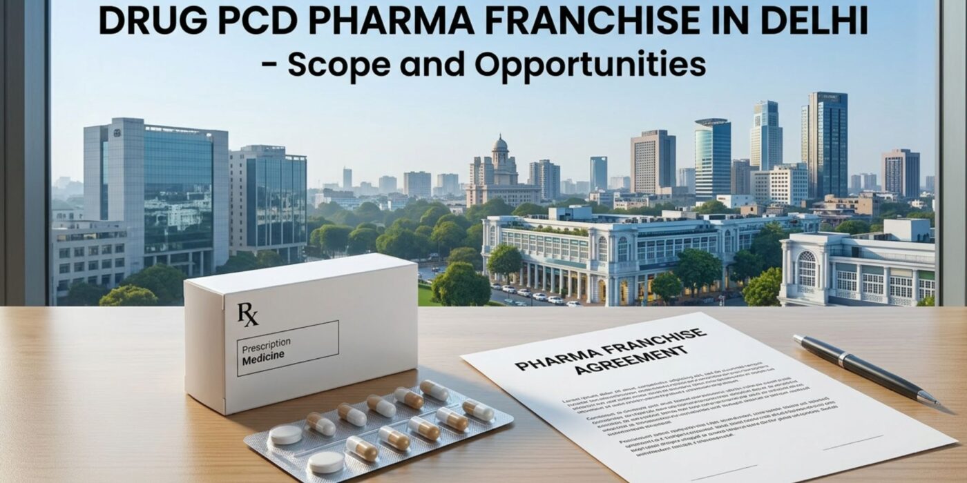 Drug PCD Pharma Franchise in Delhi - Scope and Opportunities