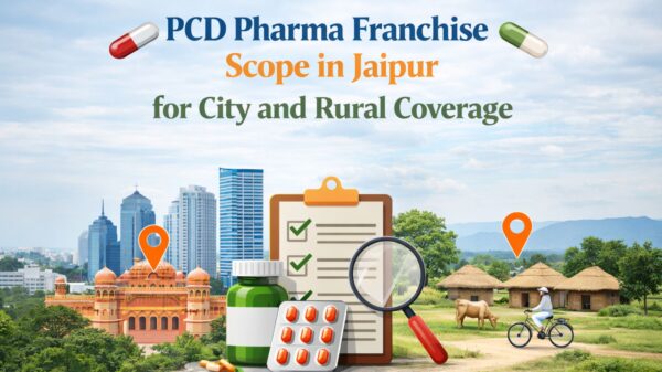 PCD Pharma Franchise Scope in Jaipur for City and Rural Coverage